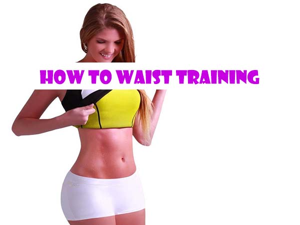 how to waist training correctly