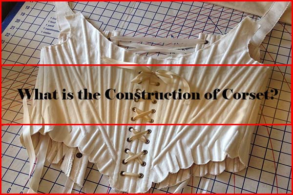 What is the Construction of Corset