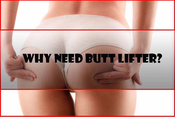 Who and Why needs butt lifter