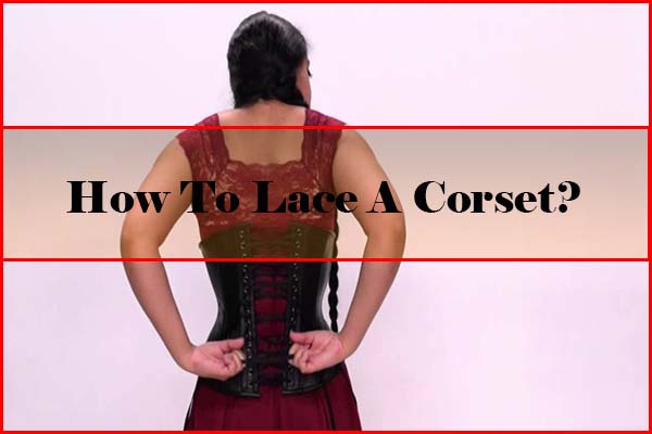 how to lace a corset tutorial