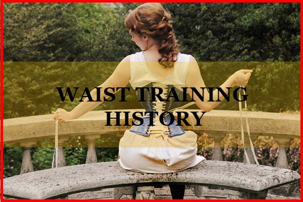 Waist Training History