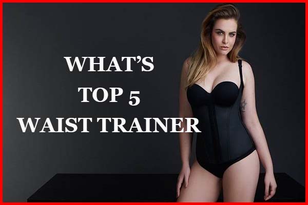 What are the top best waist trainer