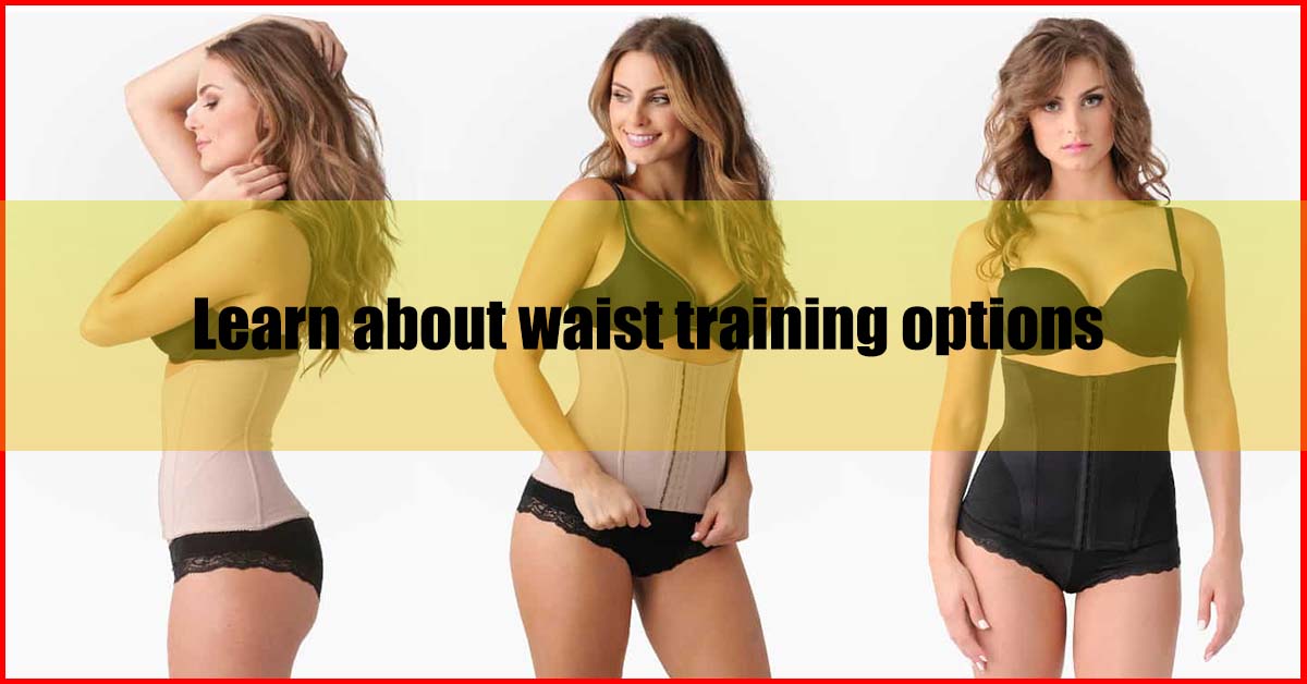 Learn about waist training options